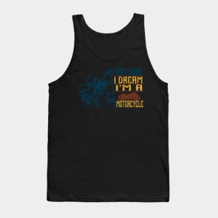 I Don't Snore I Dream I'm a motorcycle Tank Top